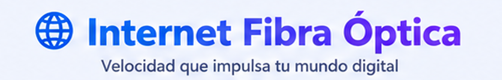Internet Fibra Óptica — Velocidad que impulsa tu mundo digital
